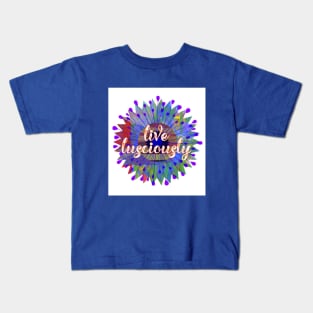 Live Lusciously Kids T-Shirt